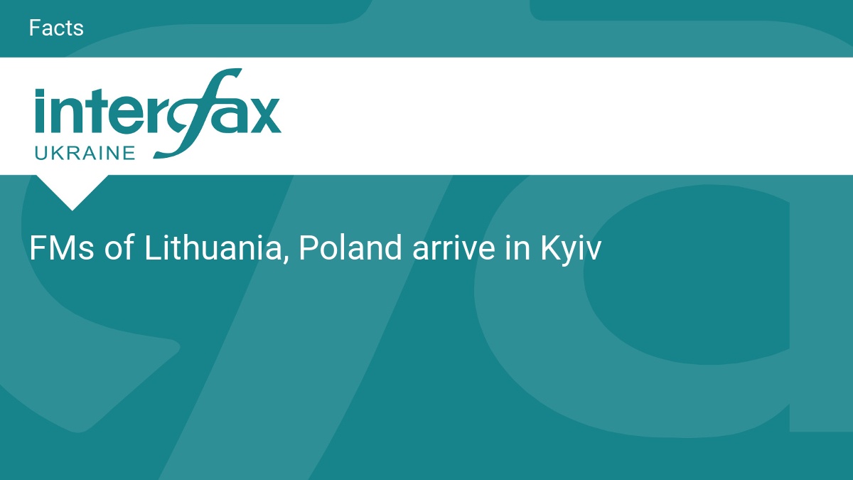 FMs of Lithuania, Poland arrive in Kyiv