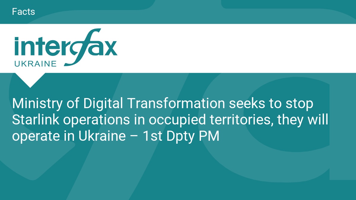 Ministry of Digital Transformation seeks to stop Starlink operations in occupied territories, they will operate in Ukraine – 1st Dpty PM