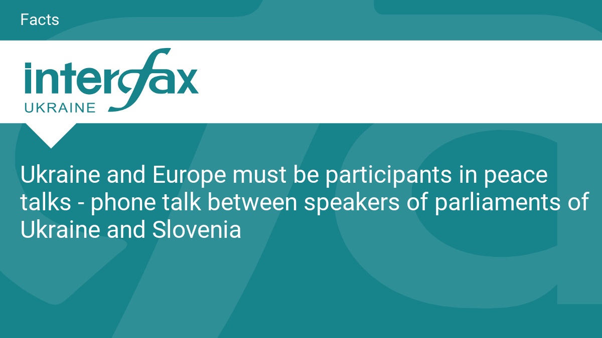 Ukraine and Europe must be participants in peace talks - phone talk between speakers of parliaments of Ukraine and Slovenia