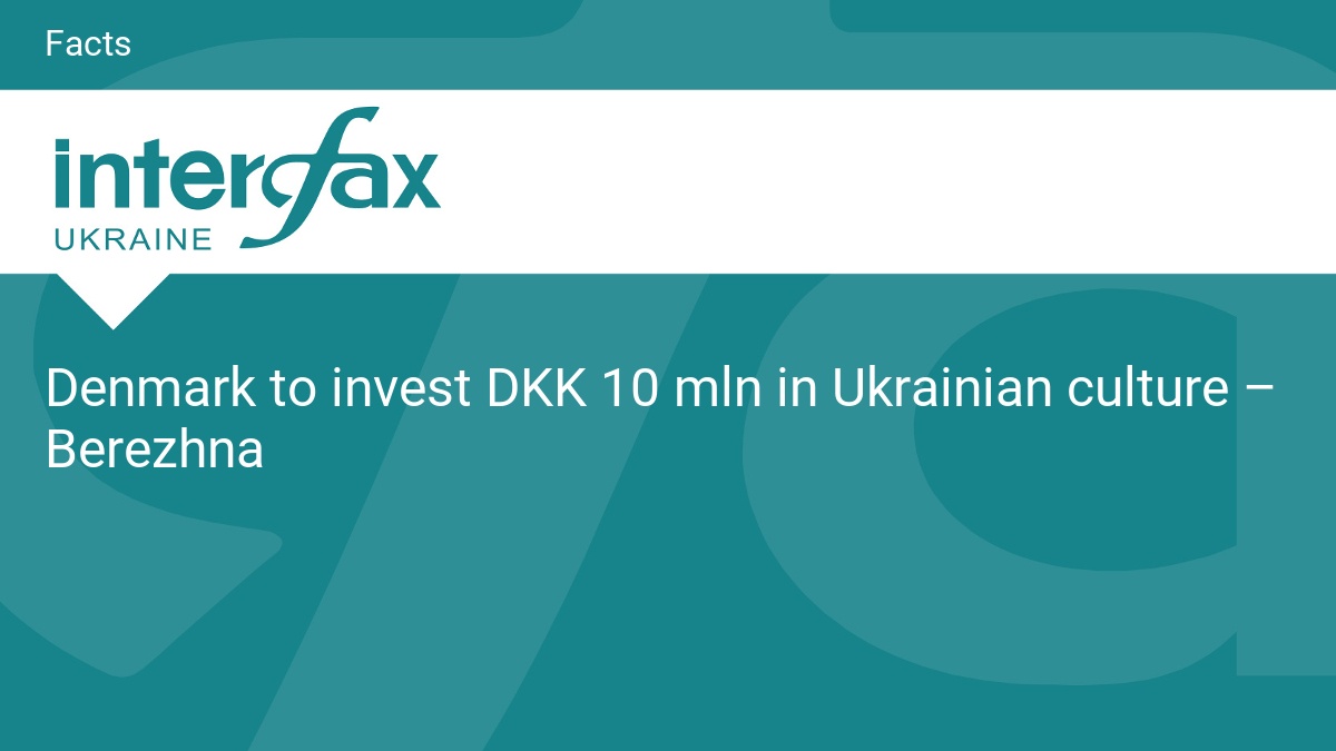 Denmark to invest DKK 10 mln in Ukrainian culture – Berezhna