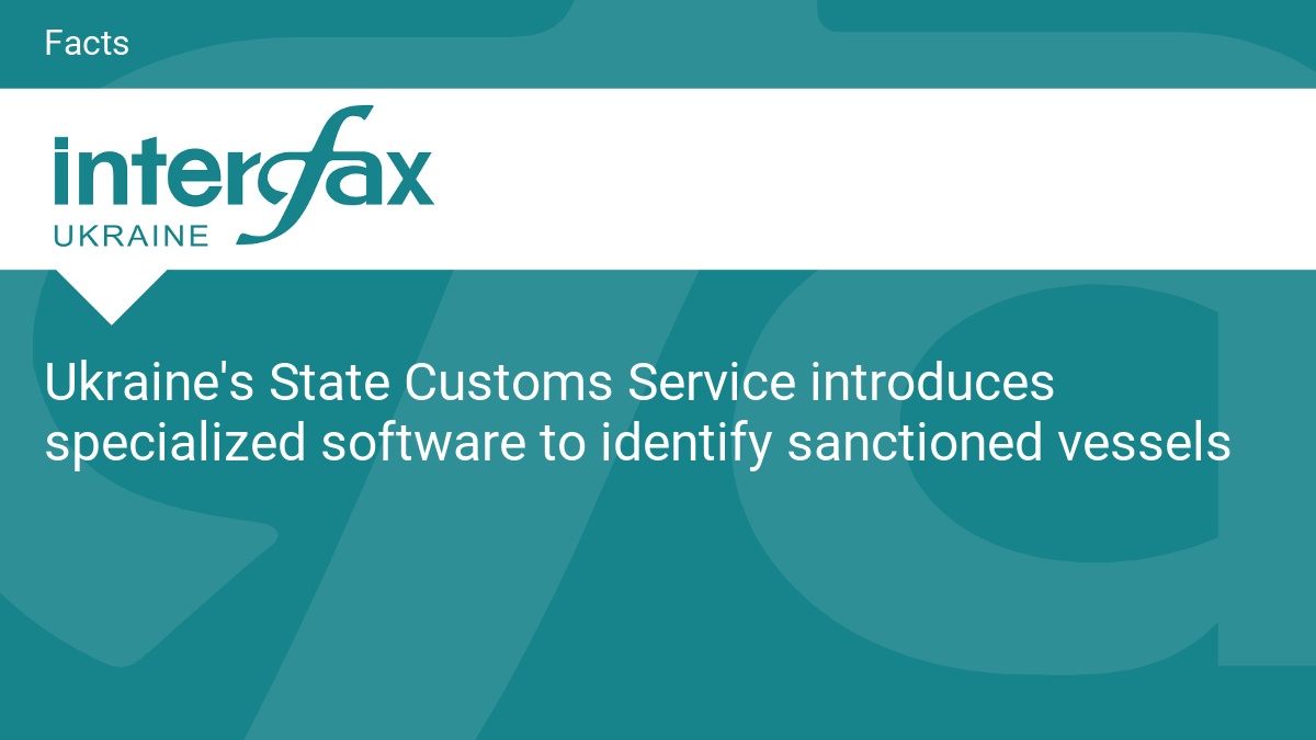 Ukraine's State Customs Service introduces specialized software to identify sanctioned vessels