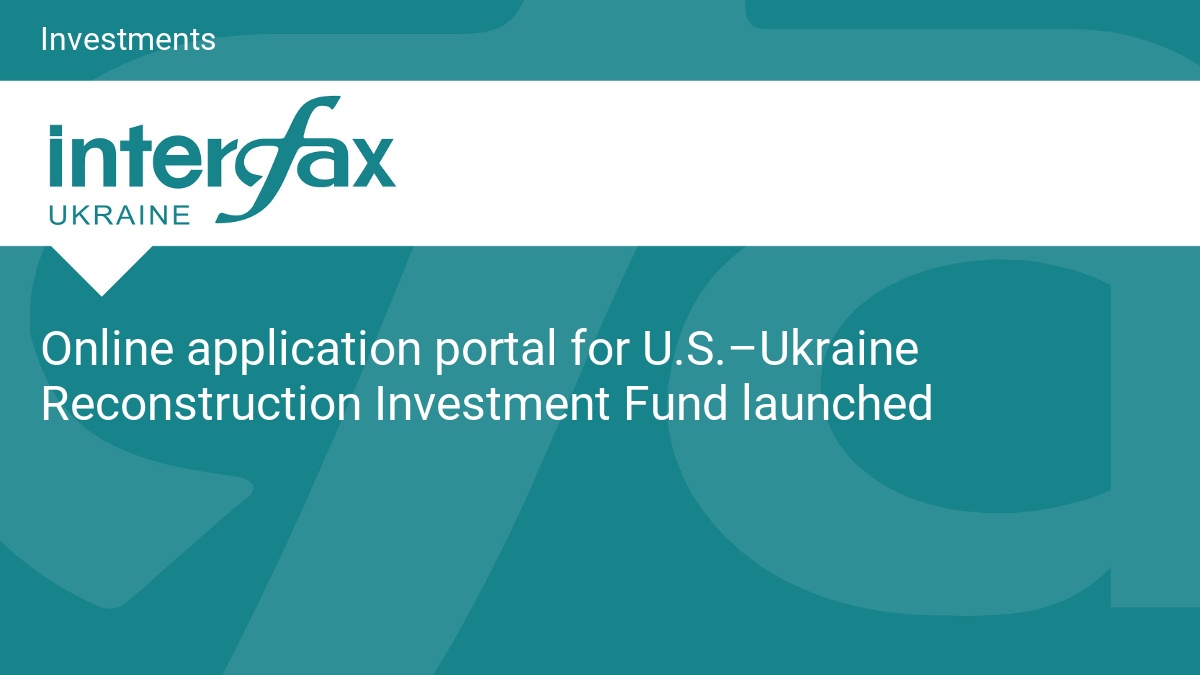 Online application portal for U.S.–Ukraine Reconstruction Investment Fund launched