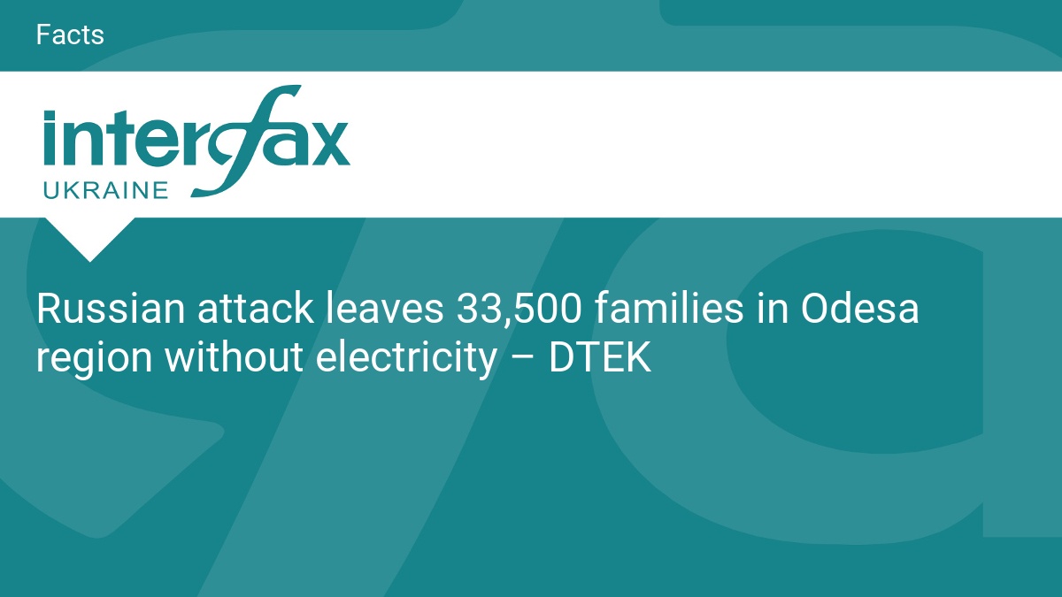 Russian attack leaves 33,500 families in Odesa region without electricity – DTEK