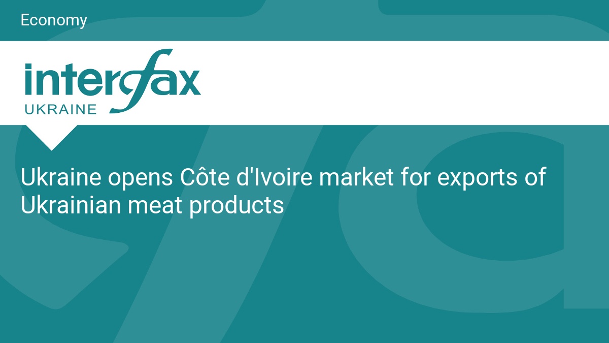 Ukraine opens Côte d'Ivoire market for exports of Ukrainian meat products