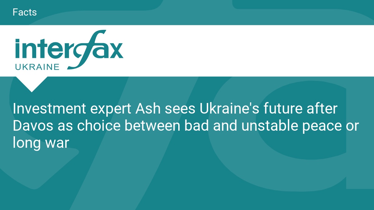 Investment expert Ash sees Ukraine's future after Davos as choice between bad and unstable peace or long war