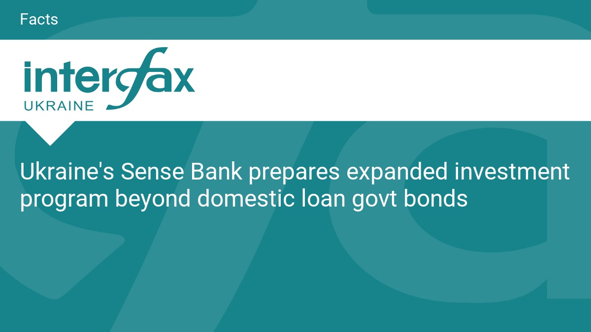 Ukraine's Sense Bank prepares expanded investment program beyond domestic loan govt bonds
