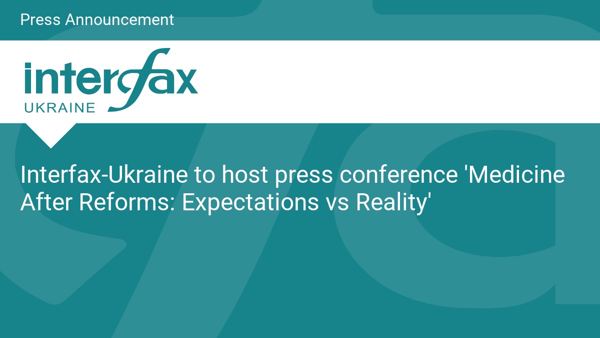 Interfax-Ukraine to host press conference 'Medicine After Reforms: Expectations vs Reality'
