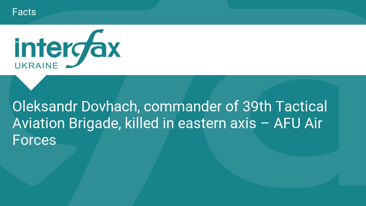 Oleksandr Dovhach, commander of 39th Tactical Aviation Brigade, killed in eastern axis – AFU Air Forces
