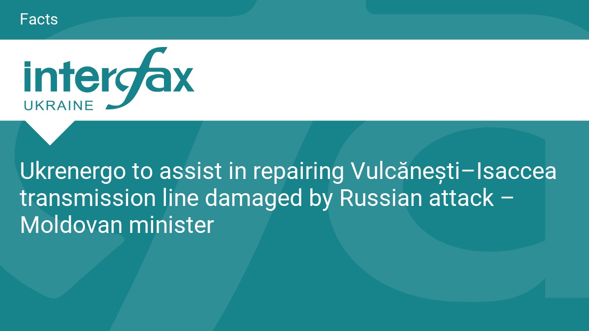 Ukrenergo to assist in repairing Vulcănești–Isaccea transmission line damaged by Russian attack – Moldovan minister