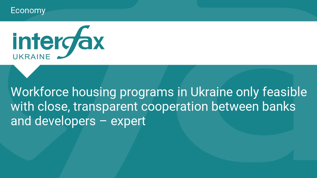 Workforce housing programs in Ukraine only feasible with close, transparent cooperation between banks and developers – expert