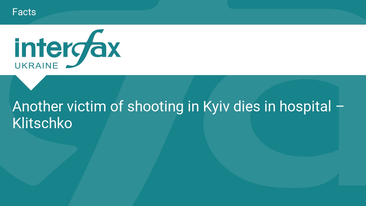 Another victim of shooting in Kyiv dies in hospital – Klitschko