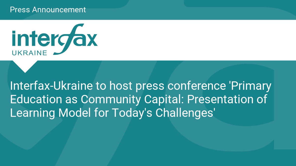 Interfax-Ukraine to host press conference 'Primary Education as Community Capital: Presentation of Learning Model for Today's Challenges'