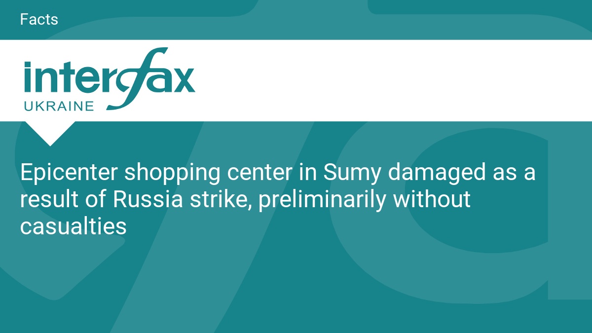 Epicenter shopping center in Sumy damaged as a result of Russia strike, preliminarily without casualties