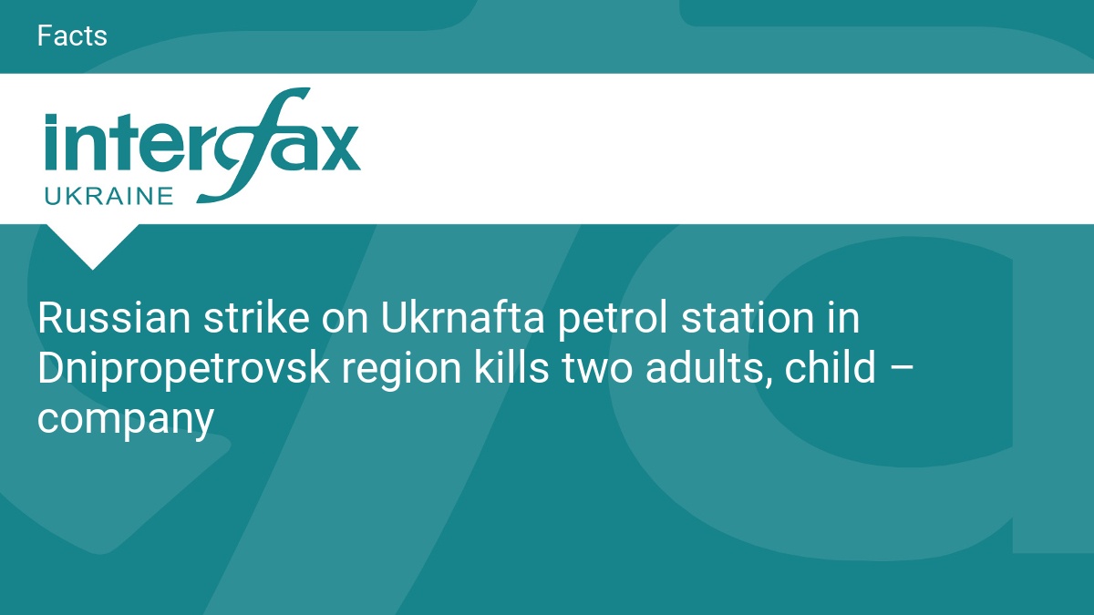 Russian strike on Ukrnafta petrol station in Dnipropetrovsk region kills two adults, child – company