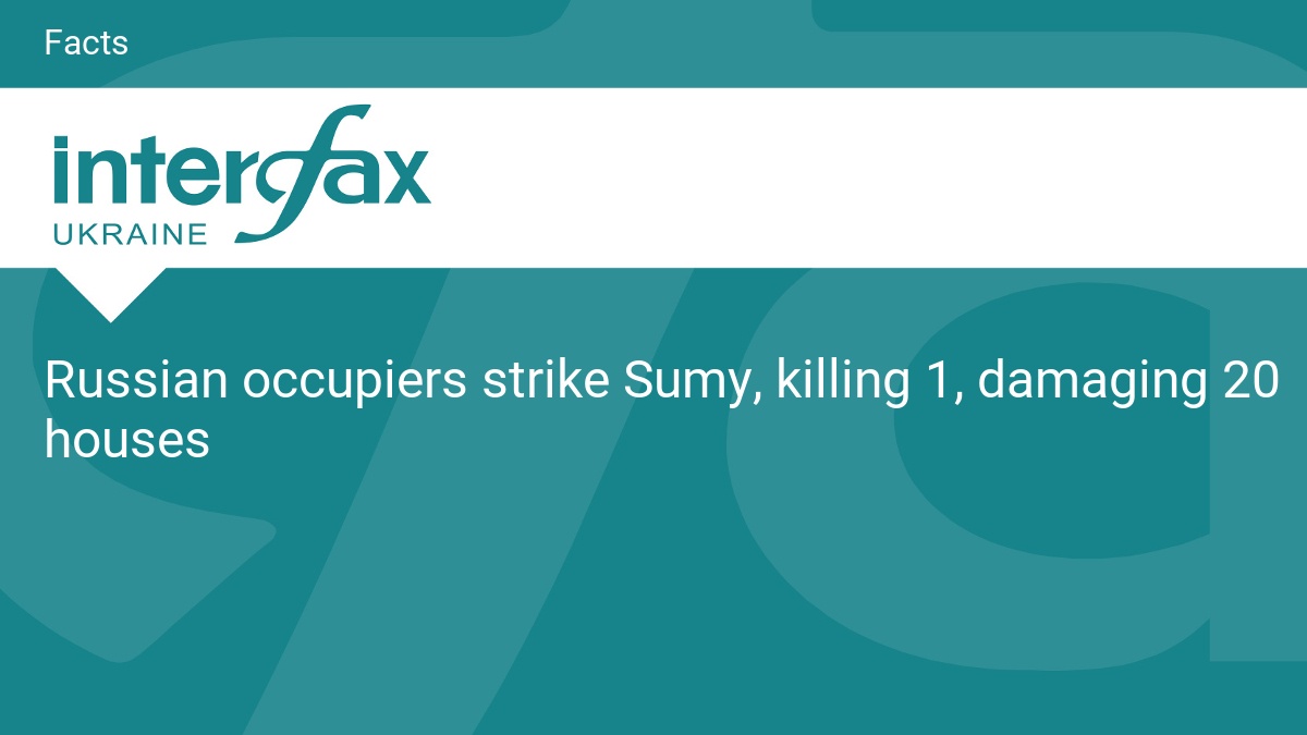 Russian occupiers strike Sumy, killing 1, damaging 20 houses