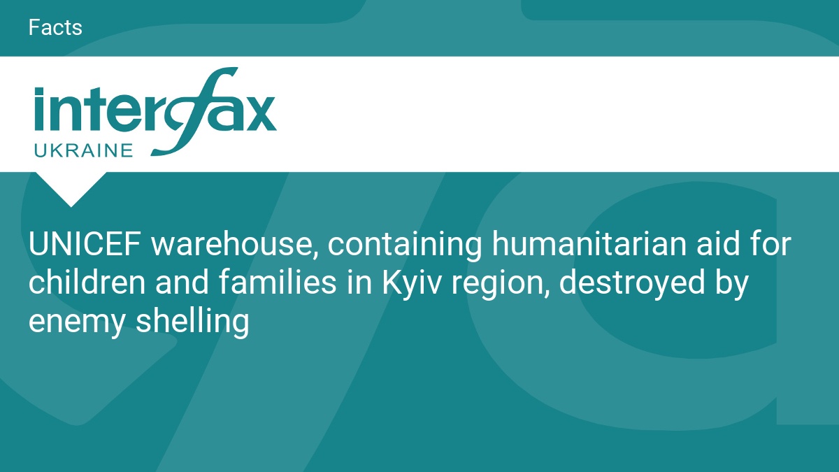 UNICEF warehouse, containing humanitarian aid for children and families in Kyiv region, destroyed by enemy shelling