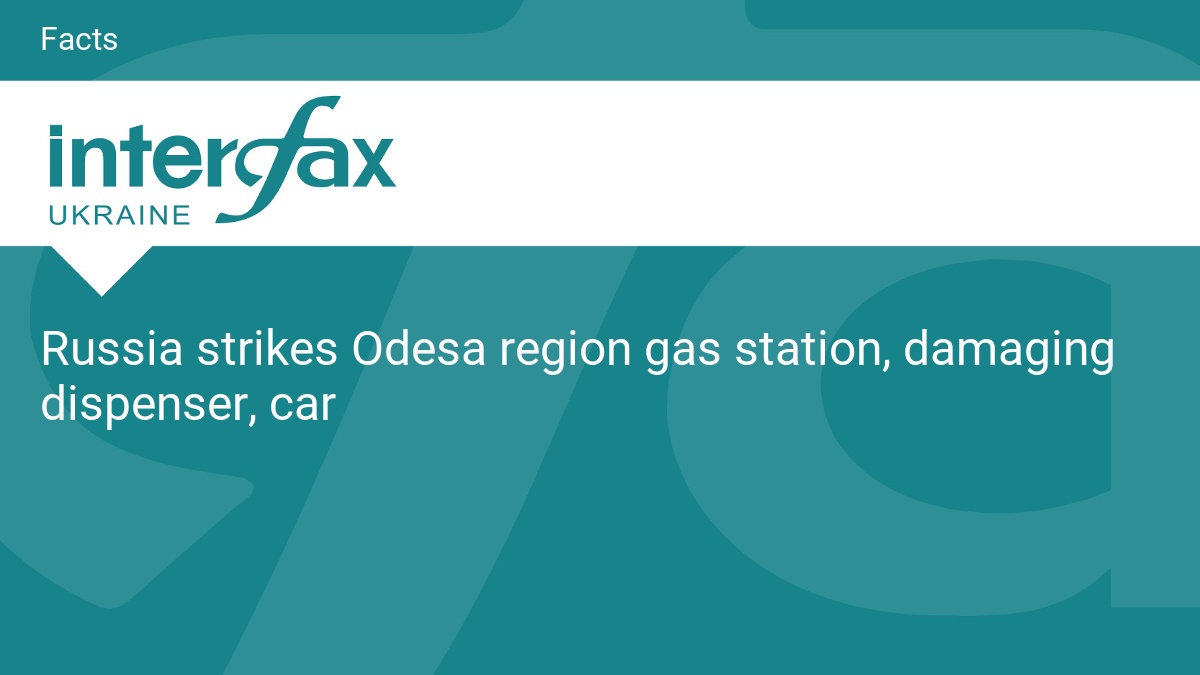 Russia strikes Odesa region gas station, damaging dispenser, car