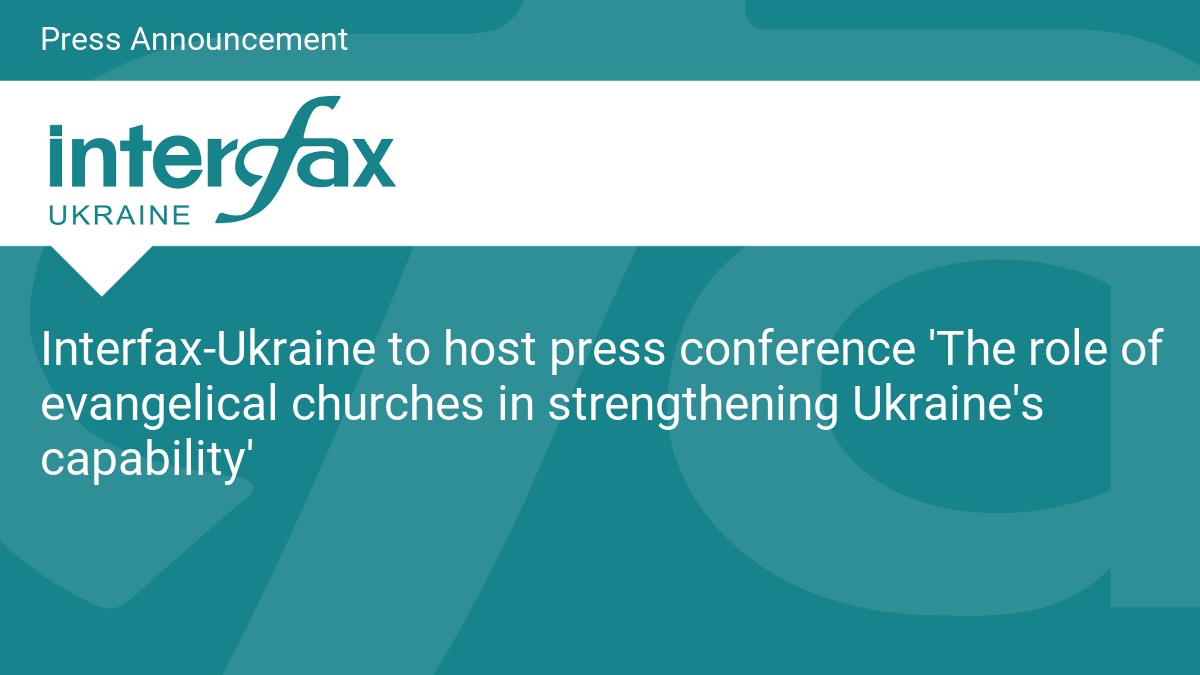 Interfax-Ukraine to host press conference 'The role of evangelical churches in strengthening Ukraine's capability"