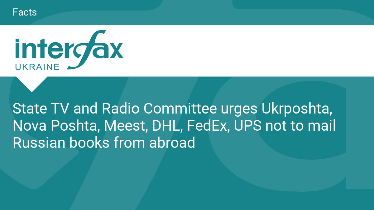 State TV and Radio Committee urges Ukrposhta, Nova Poshta, Meest, DHL, FedEx, UPS not to mail Russian books from abroad