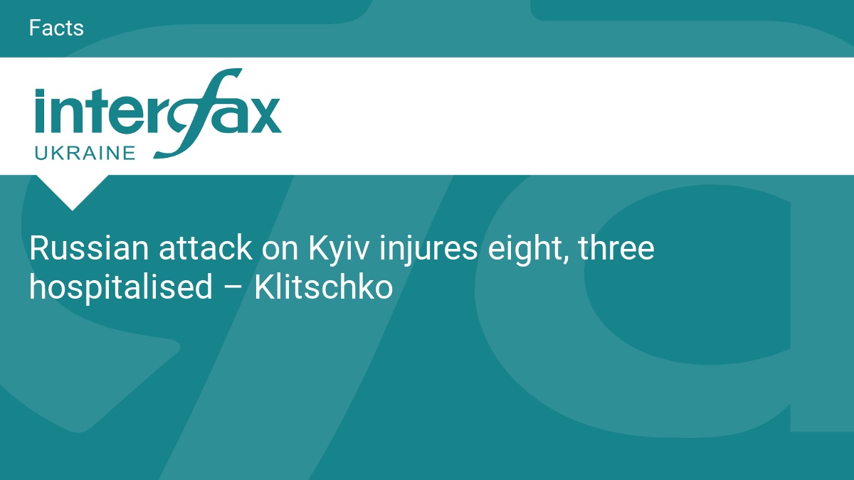Russian attack on Kyiv injures eight, three hospitalised – Klitschko