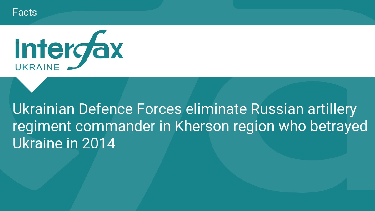 Ukrainian Defence Forces eliminate Russian artillery regiment commander in Kherson region who betrayed Ukraine in 2014