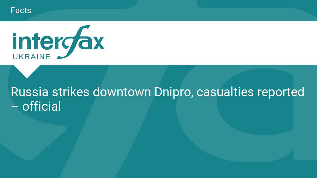 Russia strikes downtown Dnipro, casualties reported – official