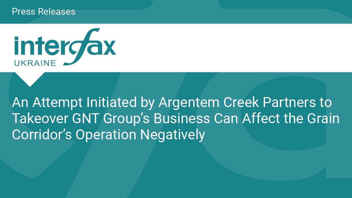 An Attempt Initiated by Argentem Creek Partners to Takeover GNT Group's Business Can Affect the Grain Corridor's Operation Negatively - Vimarsana News