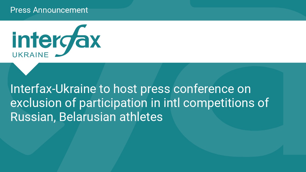 Interfax-Ukraine to host press conference on exclusion of participation in intl competitions of Russian, Belarusian athletes - Vimarsana News