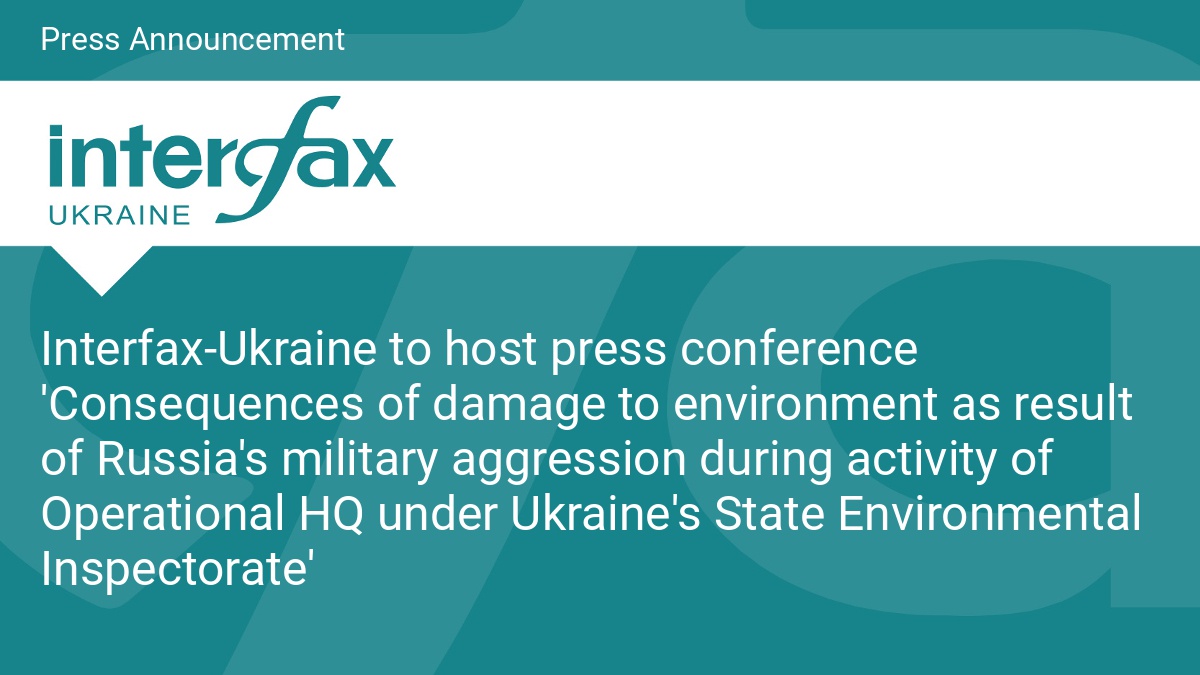 Interfax-Ukraine to host press conference 'Consequences of damage to environment as result of Russia's military aggression during activity of Operational HQ under Ukraine's State Environmental Inspectorate' - Vimarsana News