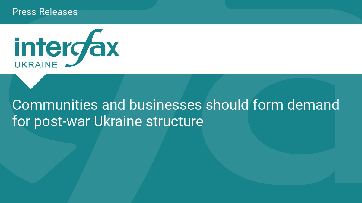Сommunities and businesses should form demand for post-war Ukraine structure - Vimarsana News