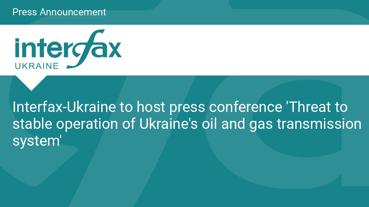 Interfax-Ukraine to host press conference 'Threat to stable operation of Ukraine's oil and gas transmission system' - Vimarsana News