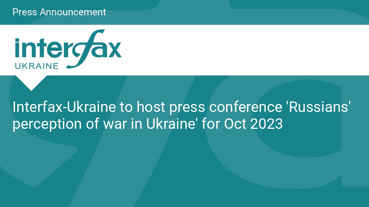 Interfax-Ukraine to host press conference 'Russians' perception of war in Ukraine' for Oct 2023 - Vimarsana News