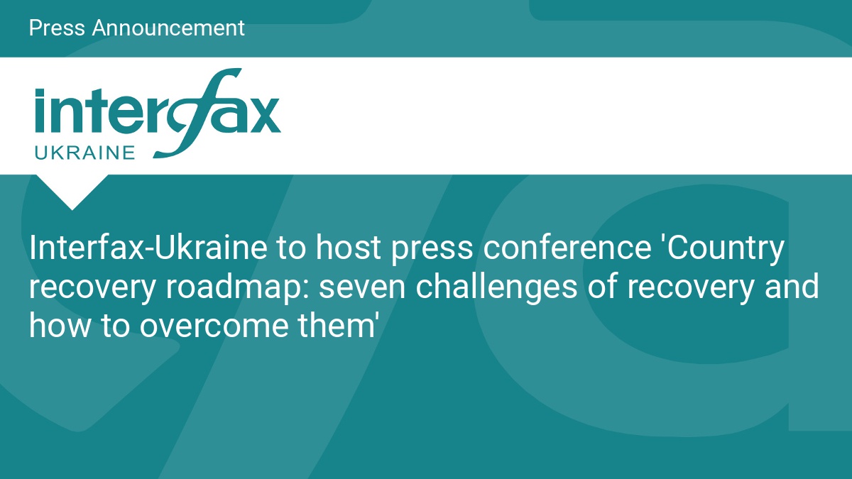 Interfax-Ukraine to host press conference 'Country recovery roadmap: seven challenges of recovery and how to overcome them' - Vimarsana News