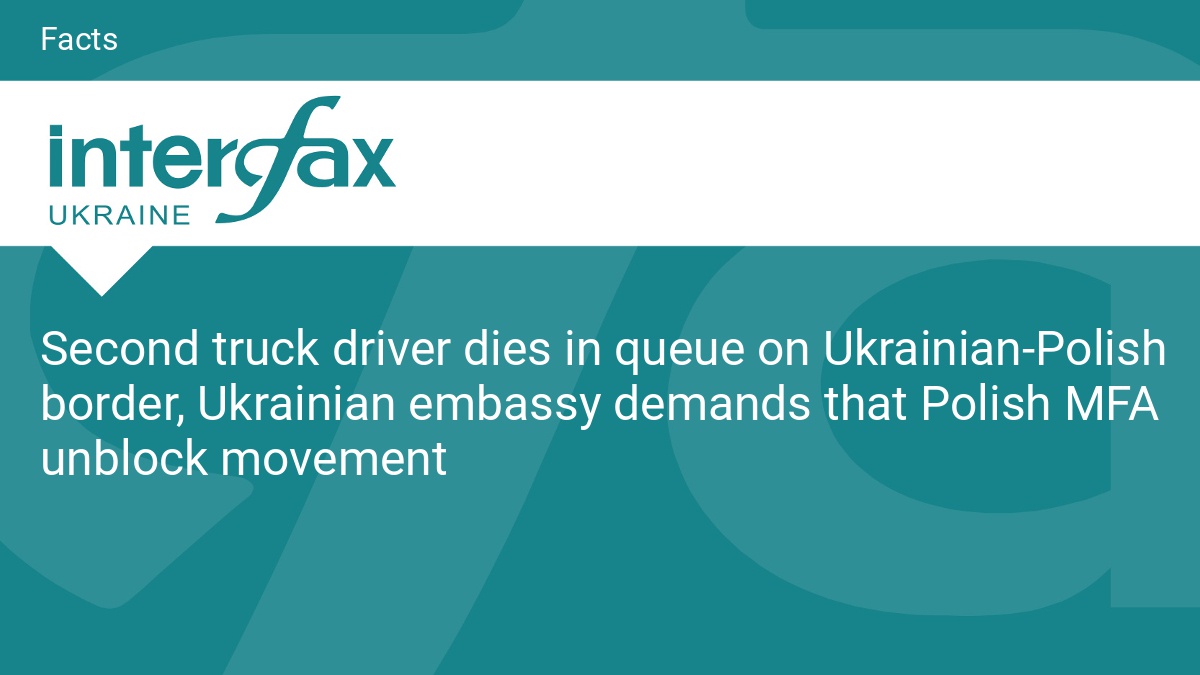 Second truck driver dies in queue on Ukrainian-Polish border, Ukrainian embassy demands that Polish MFA unblock movement