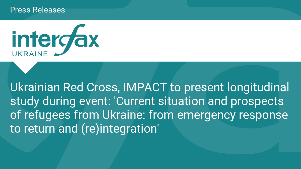 Ukrainian Red Cross, IMPACT to present longitudinal study during event: 'Current situation and prospects of refugees from Ukraine: from emergency response to return and (re)integration' - Vimarsana News