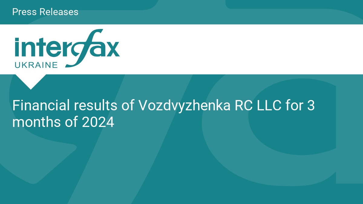 Financial results of Vozdvyzhenka RC LLC for 3 months of 2024 - Vimarsana News